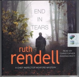 End in Tears written by Ruth Rendell performed by Christopher Ravenscroft on CD (Abridged)